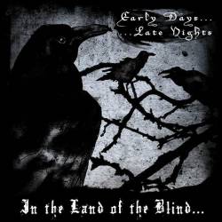 In The Land Of The Blind : Early Days, Late Nights